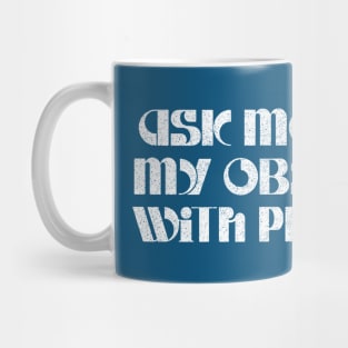 Ask Me About My Prog Rock Obsession Mug